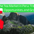 The Tea Market in Peru: Trends, Opportunities, and Growth