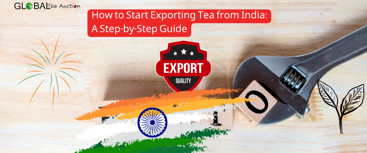 How to Start Exporting Tea from India