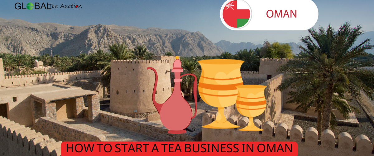 How to Start a Tea Business in Oman