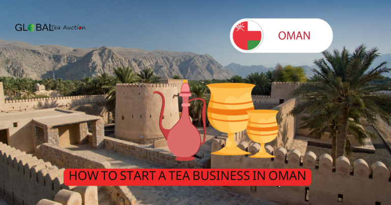 How to Start a Tea Business in Oman