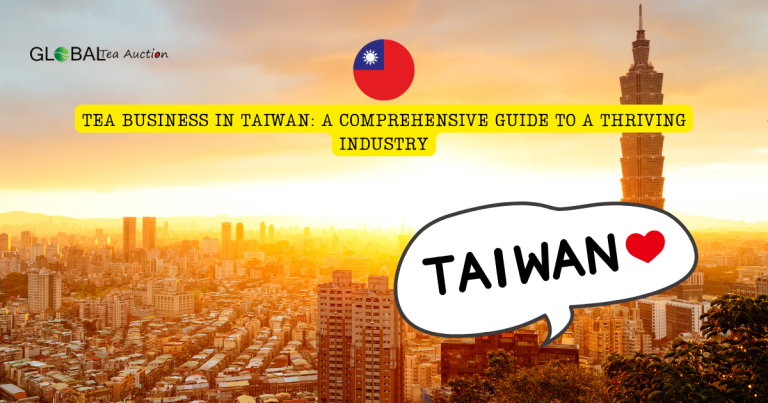 Tea Business in Taiwan: A Comprehensive Guide to a Thriving Industry